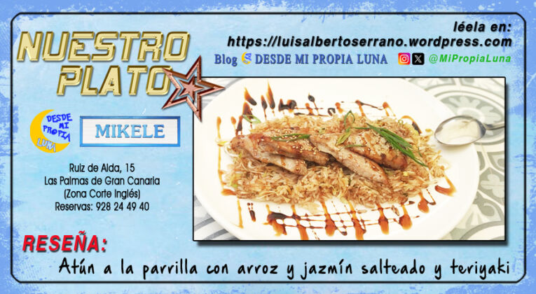 NUESTRO PLATO ESTRELLA: Atún a la parrilla con arroz y jazmín salteado y teriyaki.